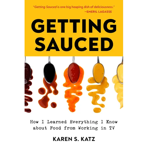 Getting Sauced: How I Learned Everything I Know about Food from Working in TV - Paperback