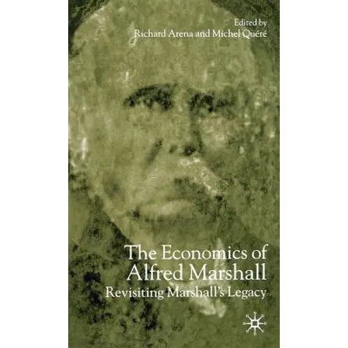 The Economics of Alfred Marshall: Revisiting Marshall's Legacy - Hardcover