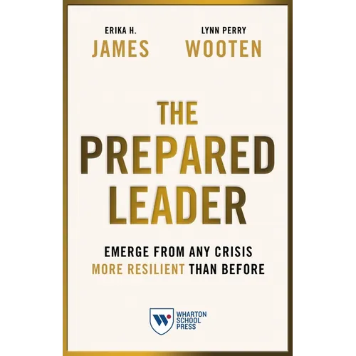 The Prepared Leader: Emerge from Any Crisis More Resilient Than Before - Hardcover