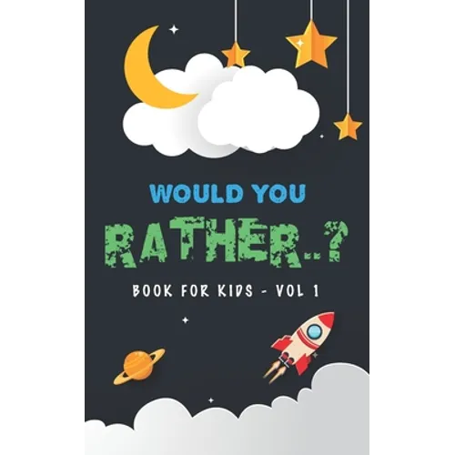 Would You Rather Book For Kids - Volume 1: Question Game Activity Book For Boys & Girls of 6-12 Years Old - Paperback