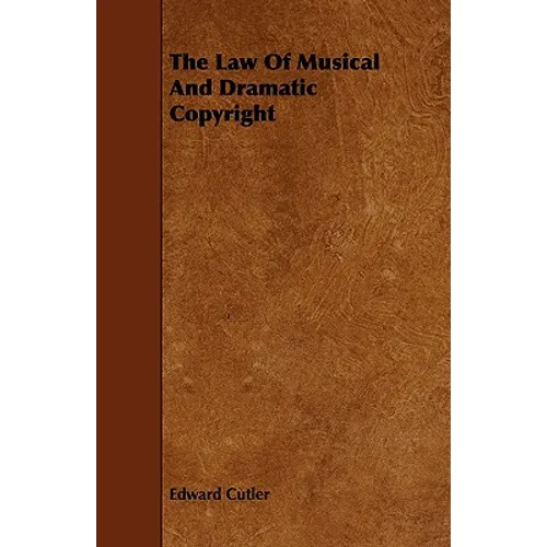The Law Of Musical And Dramatic Copyright - Paperback