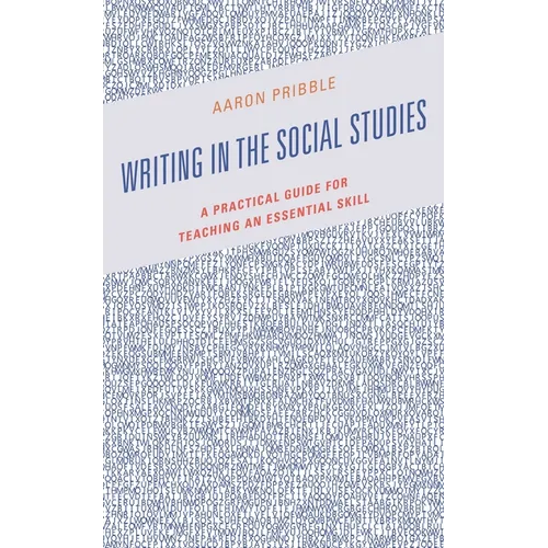 Writing in the Social Studies: A Practical Guide for Teaching an Essential Skill - Hardcover
