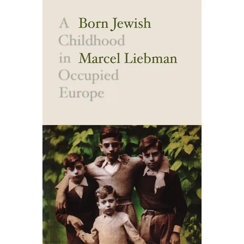 Born Jewish: A Childhood in Occupied Europe - Paperback
