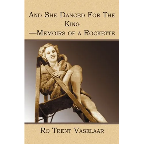 And She Danced For The King - Memoirs of a Rockette - Paperback