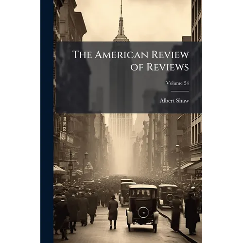 The American Review of Reviews; Volume 54 - Paperback