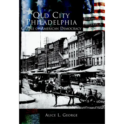 Old City Philadelphia: Cradle of America - Paperback
