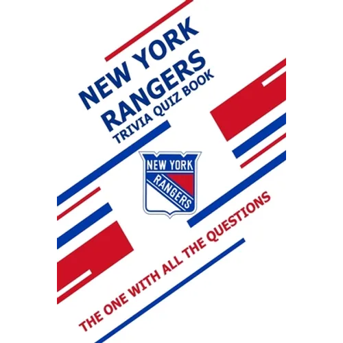 New York Rangers Trivia Quiz Book: The One With All The Questions - Paperback