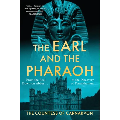 The Earl and the Pharaoh: From the Real Downton Abbey to the Discovery of Tutankhamun - Paperback