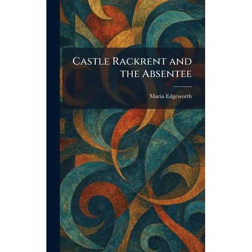 Castle Rackrent and the Absentee - Hardcover