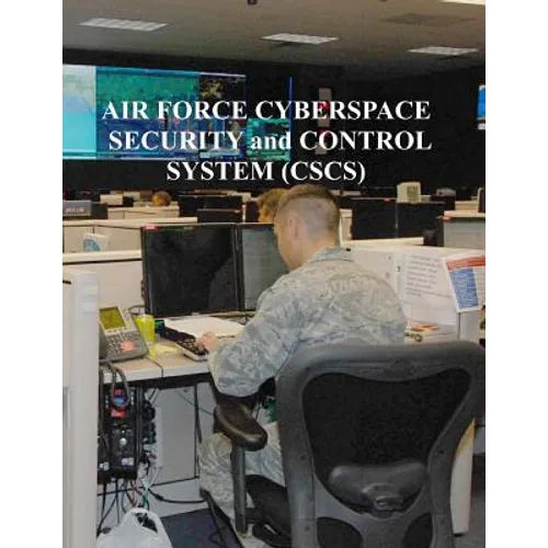 Air Force Cyberspace Security and Control System (CSCS) - Paperback