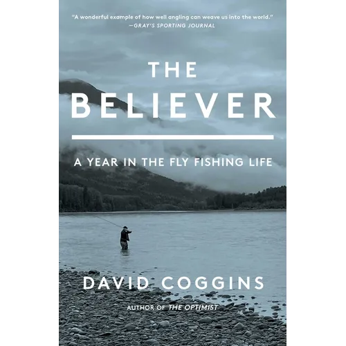 The Believer: A Year in the Fly Fishing Life - Paperback