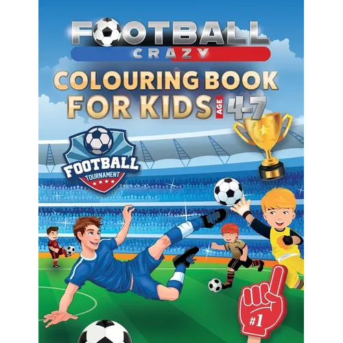 Football Crazy Colouring Book For Kids Age 4-7 - Paperback