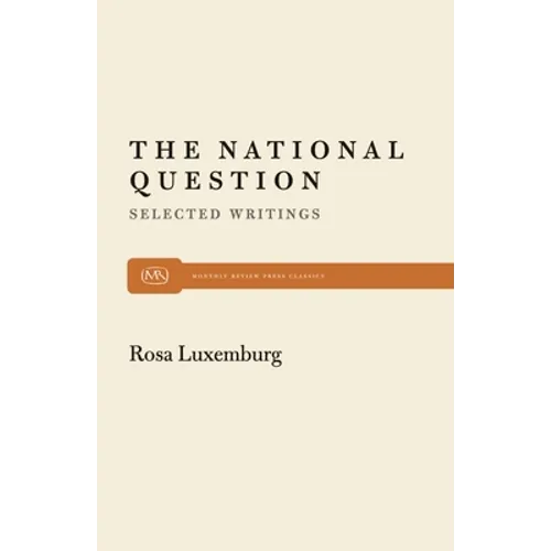 The National Question: Selected Writings by Rosa Luxemburg - Paperback