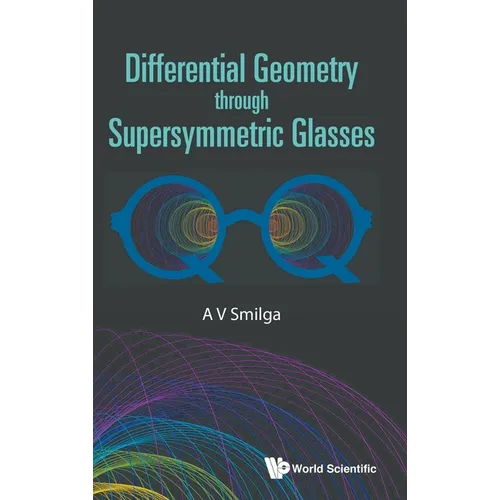 Differential Geometry Through Supersymmetric Glasses - Hardcover