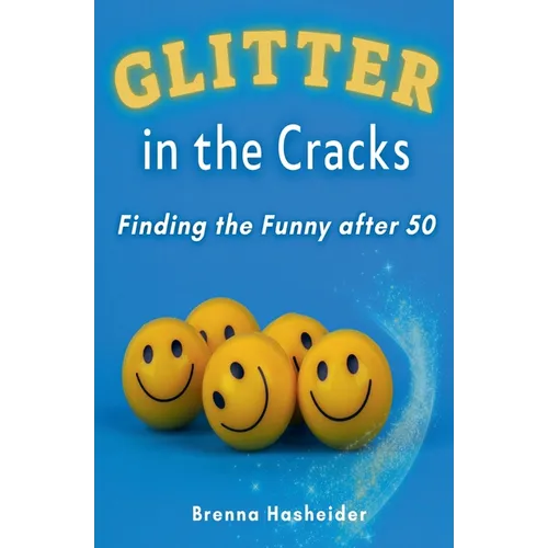 Glitter in the Cracks: Finding the Funny after 50 - Paperback