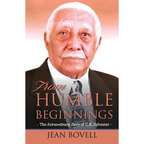 From Humble Beginnings: The Extraordinary Story of C.K. Sylvester - Paperback