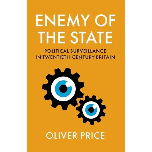 Enemy of the State: Political Surveillance in Twentieth-Century Britain - Paperback