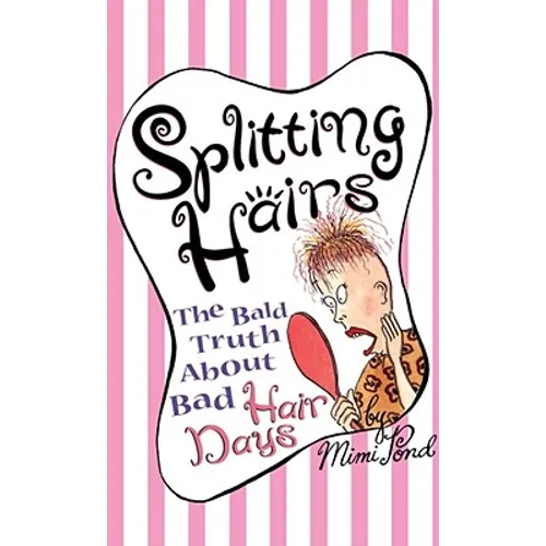Splitting Hairs: The Bald Truth about Bad Hair Days - Paperback