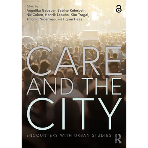 Care and the City: Encounters with Urban Studies - Paperback