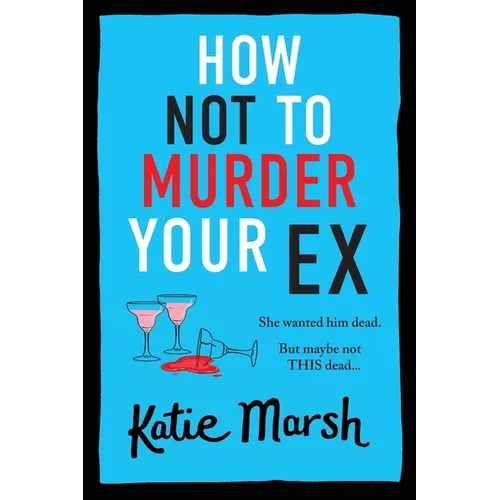 How Not To Murder Your Ex - Paperback
