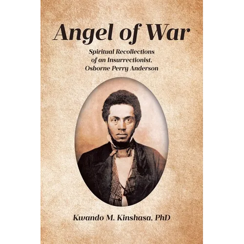 Angel of War: Spiritual Recollections of an Insurrectionist, Osborne Perry Anderson - Paperback