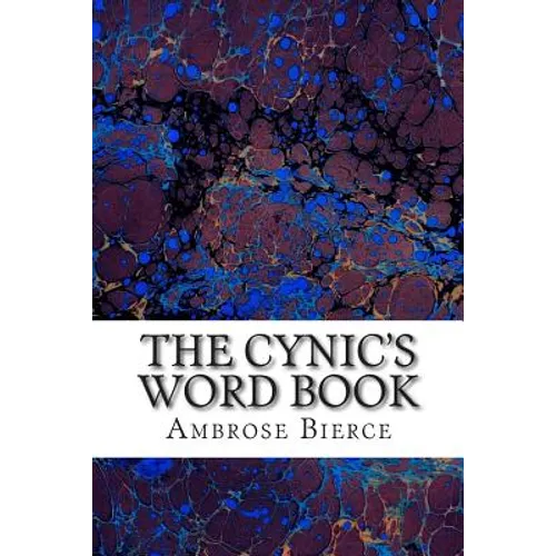 The Cynic's Word Book: (Ambrose Bierce Classics Collection) - Paperback