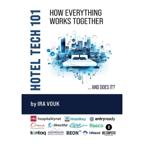 Hotel Tech 101: How Everything Works Together (...And Does It?) - Paperback