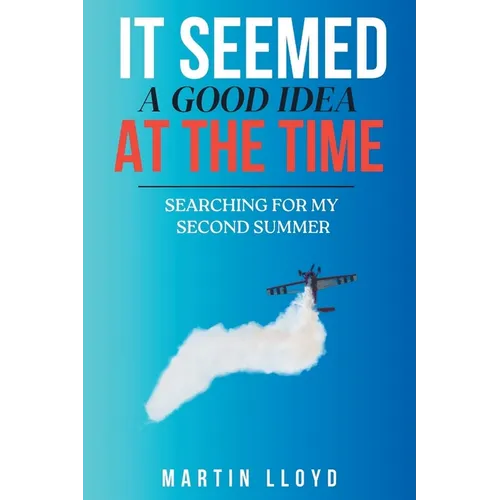 It Seemed A Good Idea At The Time: Searching For My Second Summer