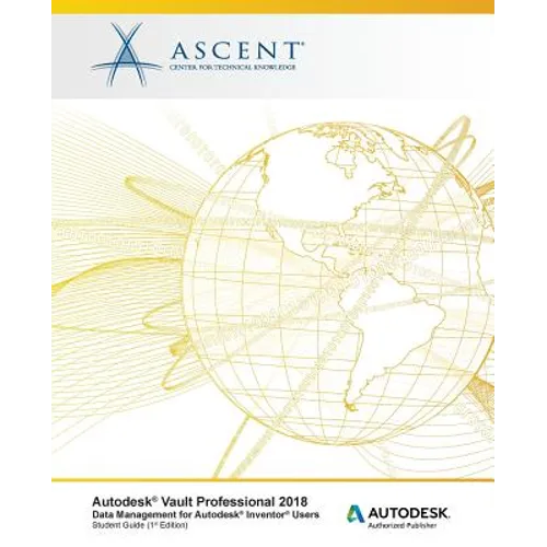 Autodesk Vault Professional 2018 Data Management for Autodesk Inventor Users: Autodesk Authorized Publisher - Paperback