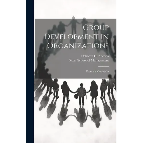 Group Development in Organizations: From the Outside In - Hardcover