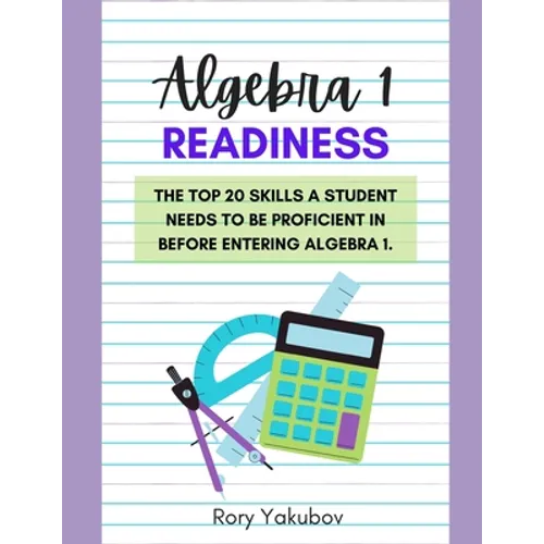 Algebra 1 Readiness: Getting Ready for Algebra 1: 20 Skills and Topics to Make Any Student Ready for Algebra 1 - Paperback