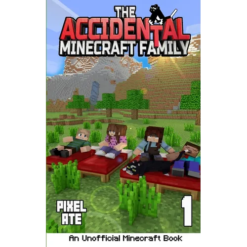 The Accidental Minecraft Family: Book 1 - Paperback