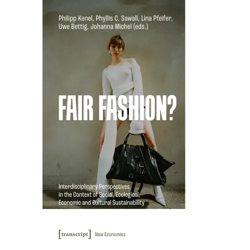 Fair Fashion?: Interdisciplinary Perspectives in the Context of Social, Ecological, Economic and Cultural Sustainability - Paperback