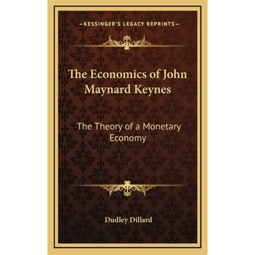 The Economics of John Maynard Keynes: The Theory of a Monetary Economy - Hardcover