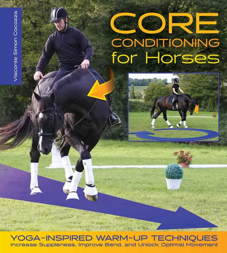 Core Conditioning for Horses: Yoga-Inspired Warm-Up Techniques: Increase Suppleness, Improve Bend, and Unlock Optimal Movement - Hardcover