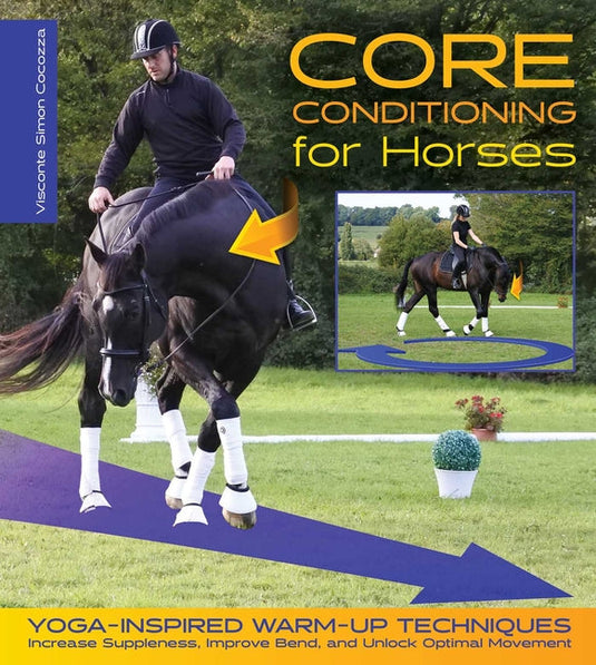 Core Conditioning for Horses: Yoga-Inspired Warm-Up Techniques: Increase Suppleness, Improve Bend, and Unlock Optimal Movement - Hardcover