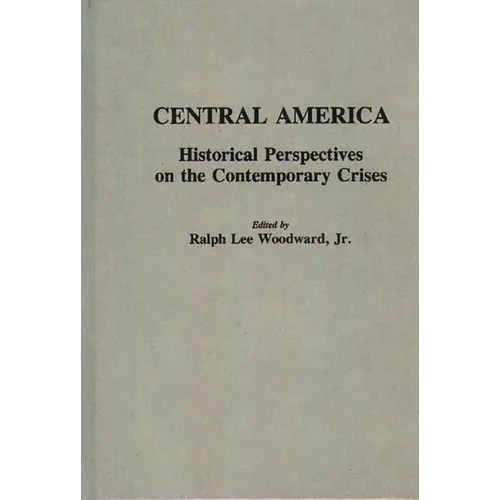 Central America: Historical Perspectives on the Contemporary Crises
