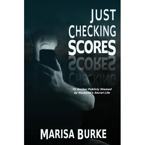 Just Checking Scores: TV Anchor Publicly Shamed by Husband's Secret Sex Life - Paperback