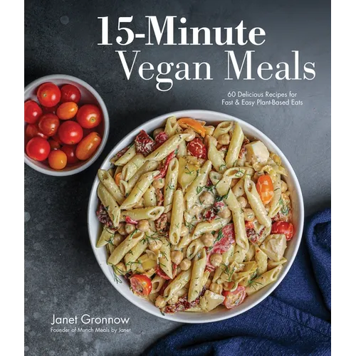 15-Minute Vegan Meals: 60 Delicious Recipes for Fast & Easy Plant-Based Eats - Paperback