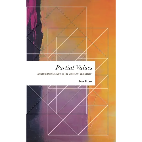 Partial Values: A Comparative Study in the Limits of Objectivity - Paperback