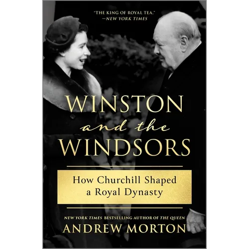 Winston and the Windsors: How Churchill Shaped a Royal Dynasty - Hardcover