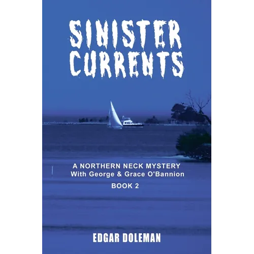 Sinister Currents: A NORTHERN NECK MYSTERY With George & Grace O'Bannion Book II - Paperback