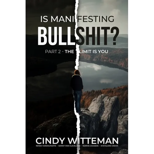 Is Manifesting Bullshit? Part 2: The Limit is You - Paperback