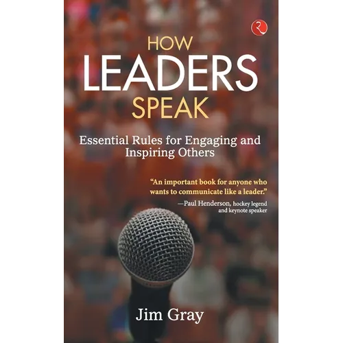 How Leaders Speak: Essential Rules for Engaging and Inspiring Others - Paperback