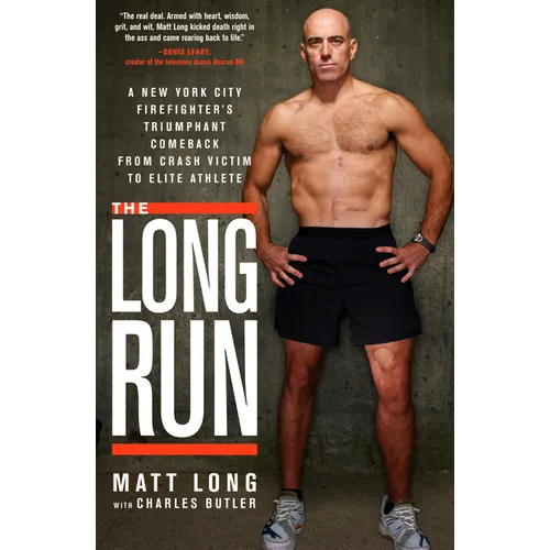 The Long Run: A New York City Firefighter's Triumphant Comeback from Crash Victim to Elite Athlete