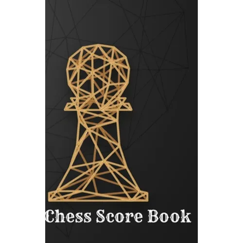 Chess Score Book: Record Your Games, Log Wins Moves & Strategy - Hardcover