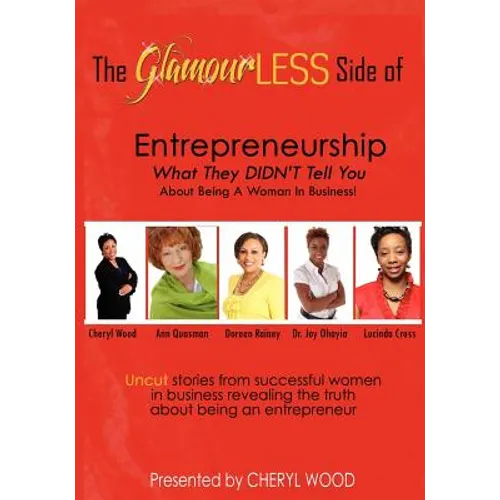 The Glamourless Side of Entrepreneurship - What They Didn't Tell You about Being a Woman in Business! - Paperback