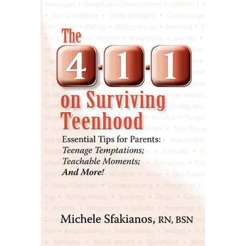 The 4-1-1 on Surviving Teenhood: Essential Tips for Parents: Teenage Temptations; Teachable Moments; and More! - Paperback