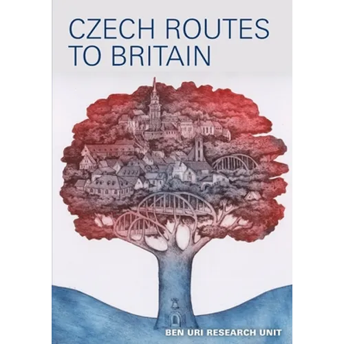 Czech Routes To Britain: Selected Czechoslovak artists in Britain from the Ben Uri and private collections - Paperback