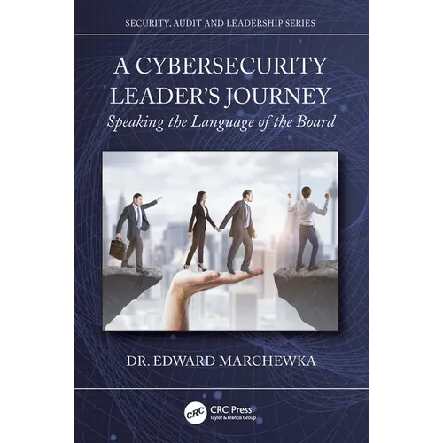 A Cybersecurity Leader's Journey: Speaking the Language of the Board - Paperback
